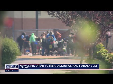 New clinic opens in downtown Tacoma to treat addiction and fentanyl use | FOX 13 Seattle