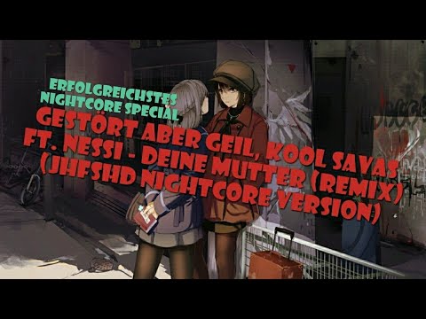 Gestört aber GeiL, Kool Savas ft.Nessi - Deine Mutter (Remix)(JHFSHD Nightcore Version)