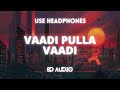 Vaadi Pulla Vaadi 8D Lyric Video Hip Hop Tamizha Butter Skotch
