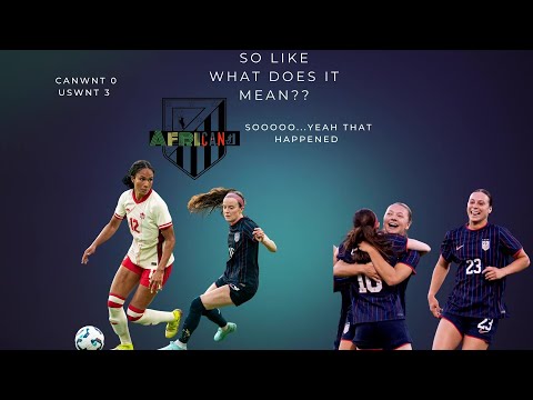 CANWNT 0 USWNT 3|| Women's International Friendly ||What Does it mean|| Match Reaction