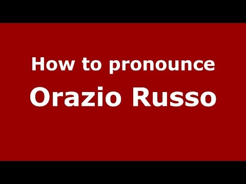 How to pronounce Orazio Russo (Italian/Italy)  - PronounceNames.com