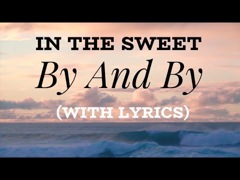 In the Sweet by and by (with lyrics) The Most BEAUTIFUL hymn you've EVER heard!