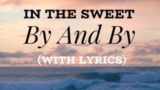 In the Sweet by and by (with lyrics) The Most BEAUTIFUL hymn you&#39;ve EVER heard!