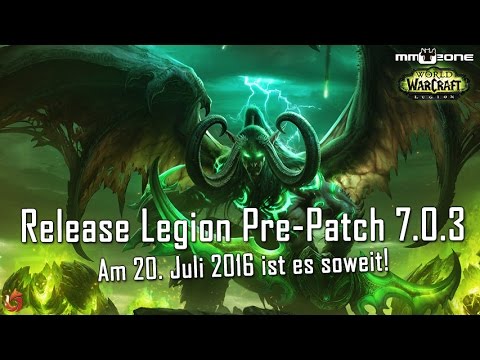 WoW Legion Pre-Patch 7.0.3 Release - Am 20. Juli 2016 ist es soweit!
