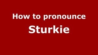 How to pronounce Sturkie