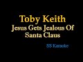 Toby Keith - Jesus Gets Jealous of Santa Claus (Karaoke Version)