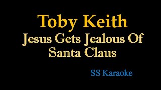 Toby Keith - Jesus Gets Jealous of Santa Claus (Karaoke Version)