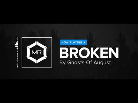 Ghosts Of August - Broken [HD]
