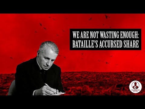 The Accursed Share: Bataille on Waste and Excess