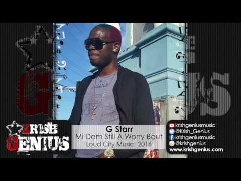 G Starr - Mi Dem Still A Worry Bout [Sky Pree Riddim] July 2016