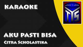 Download lagu Aku Pasti Bisa | Citra Scholastika | Karaoke mp3 Download lagu Aku Pasti Bisa | Citra Scholastika | Karaoke mp3