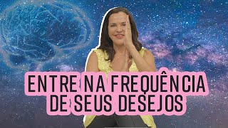 Técnica para Entrar na Frequência Cósmica do que Você Deseja