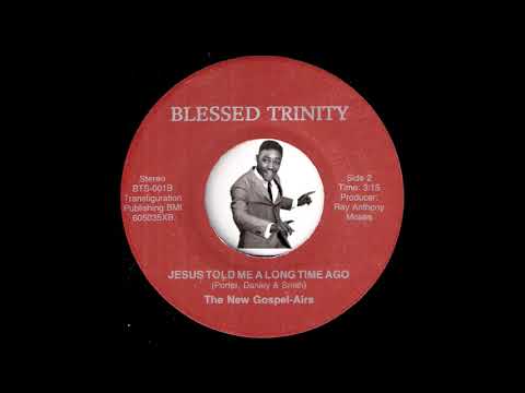 The New Gospel-Airs - Jesus Told Me A Long Time Ago [Blessed Trinity] Oddball Gospel 45 Video