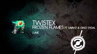 Twistex - Frozen Flames Ft. Savant &amp; Gino Sydal