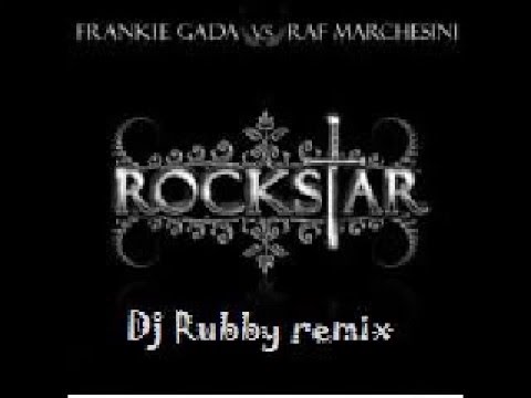 Frankie Gada vs. Raf Marchesini - Rockstar (Dj Rubby remix)