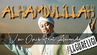 ALHAMDULILLAH - OPICK FEAT AMANDA | Lirik Lagu | Lagu Religi | Lagu Populer