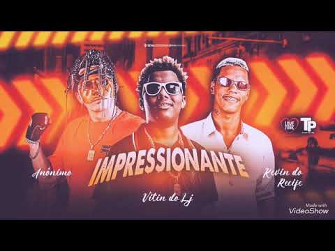 MC ANÔNIMO E KEVIN DO RECIFE FEAT : MC VITIN DO LJ - IMPRESSIONANTE