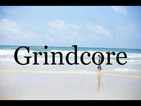How To Pronounce Grindcore🌈🌈🌈🌈🌈🌈Pronunciation Of Grindcore