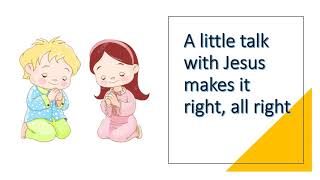 A Little Talk With Jesus Makes It Right !