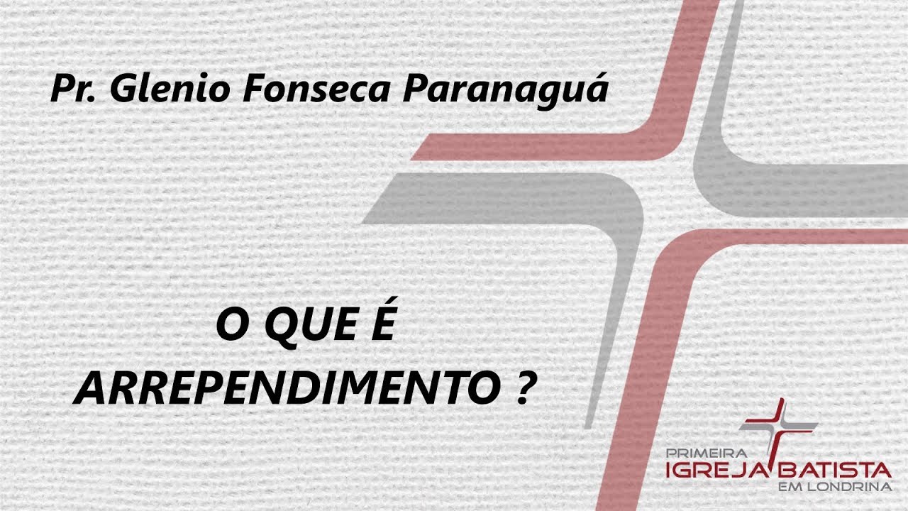 O QUE É ARREPENDIMENTO ? - Glenio Fonseca Paranaguá