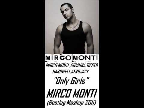 Mirco Monti,Rihanna,Tiesto,Hardwell,Afrojack - Only Girls (Mirco Monti Bootleg Mashup 2011)