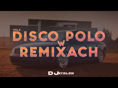 🔊💛 DISCO POLO W REMIXACH 🔊💛 MAJÓWKA 2023 💛 NAJLEPSZA MUZYKA DO AUTA 2023 💛 vol.2 💛🔊 DJ BYDLON 🔊