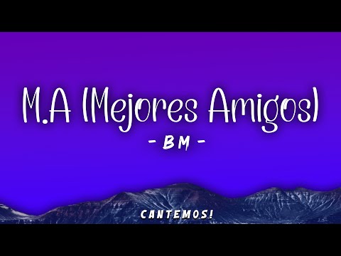 M.A (Mejores Amigos) Letra\Lyrics - BM, Phontana - Último 2023