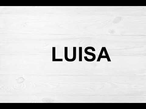 How To Pronounce Luisa