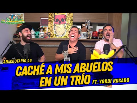 La Cotorrisa - Anecdotario 46 - Caché a mis abuelos en un trío FT. Yordi Rosado