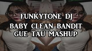 Download lagu DJ FUNKOT BABY CLEAN BANDIT X GUE TAU MASHUP _ SIPIT RMX mp3
