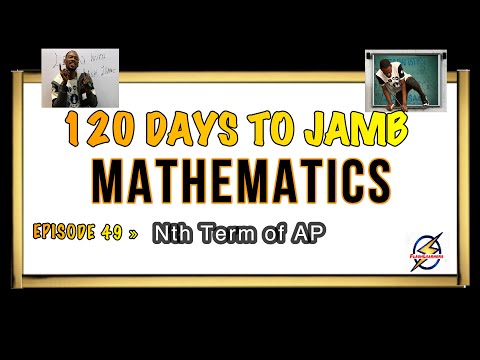 Nth Term & Sum of AP » 120 Days To Jamb Mathematics - Ep 49