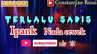 Download lagu TERLALU SADIS ipank KARAOKE pop NADA CEWEK mp3