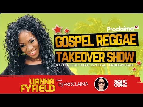 GOSPEL REGGAE | Lianna Fyfield | Gospel Reggae Takeover | DJ Proclaima