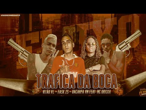 BREGÃ FUNK - TRAFICA DA BOCA - VITÃO VL, FASK ZS, DACARPA VM & MC DRICKA