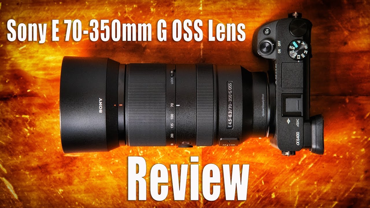 Sony E 70-350mm G OSS Lens Review - Real World Perspective and Lab Testing