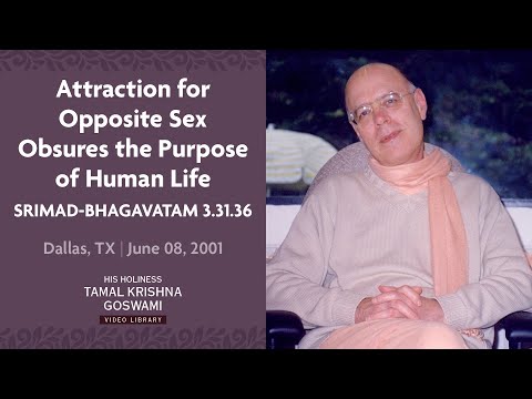 182. Dallas, 06-08-2001, SB 3.31.36, Attraction for opposite sex obscures the purpose of human life.