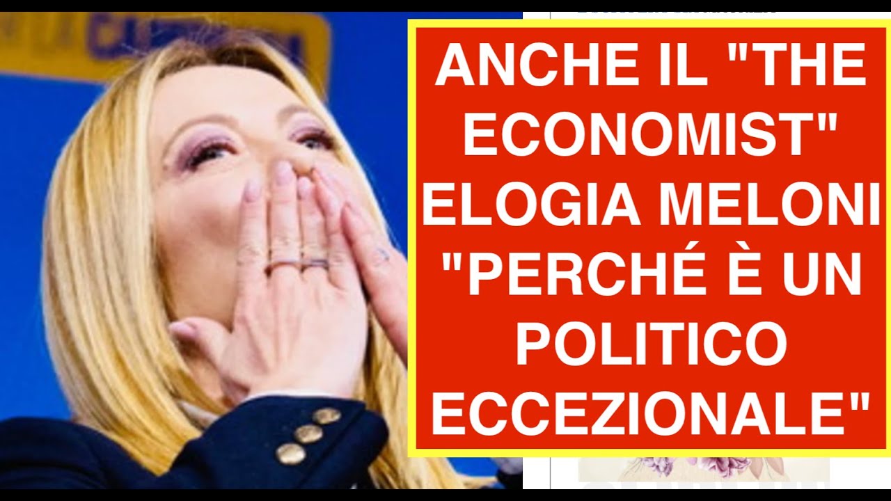 ANCHE IL "THE ECONOMIST" ELOGIA MELONI "PERCHÉ È UN POLITICO ECCEZIONALE"