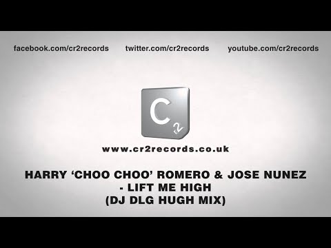 Harry 'Choo Choo' Romero & Jose Nunez - Lift Me High (DJ DLG Hugh Mix)