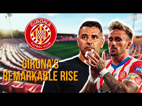 The Remarkable Rise of Girona FC… 🇪🇸