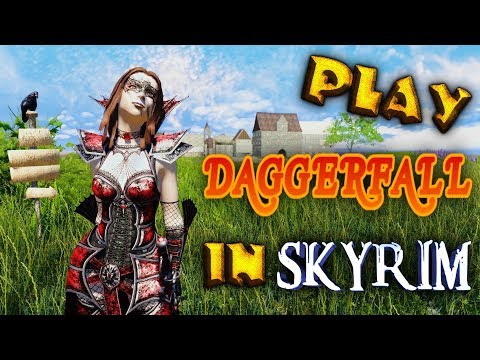 PLAY DAGGERFALL IN SKYRIM - Skyrim Mods & More Episode 94