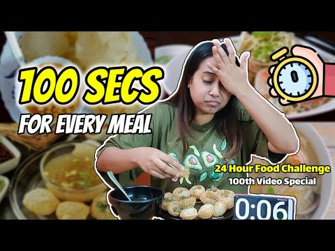 Eating every meal in 100 Secs⏲️ for 24 Hours | #100thVideoSpecial |Food Challenge🍾🎉🙌