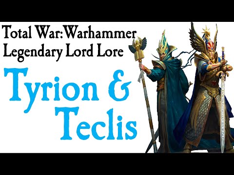 Tyrion & Teclis Lore Total War: Warhammer 2*