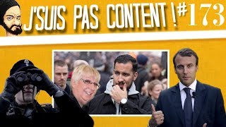 J'SUIS PAS CONTENT ! #173 : Benalla, et ça continue encore et encore... 🎶