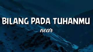 Download lagu Bilang Pada Tuhanmu [ Lirik ]🎶 - near🎧✨ mp3