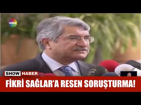 Fikri Sağlar'a resen soruşturma!