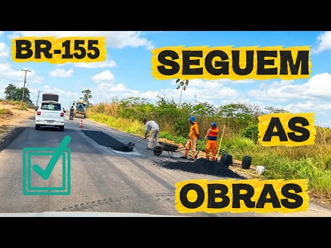 BR-155 SEGUEM AS OBRAS MARABÁ ATÉ ELDORADO DO CARAJÁS EP.133/2026
