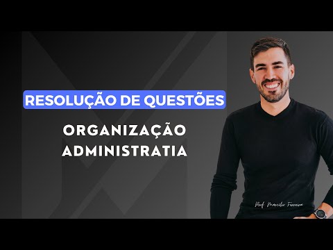 10 Questões sobre Organização Administrativa | Aula de Resolução de Questões