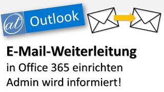 Outlook - E-Mail-Weiterleitung online einrichten - Warnung an Office 365 Admins