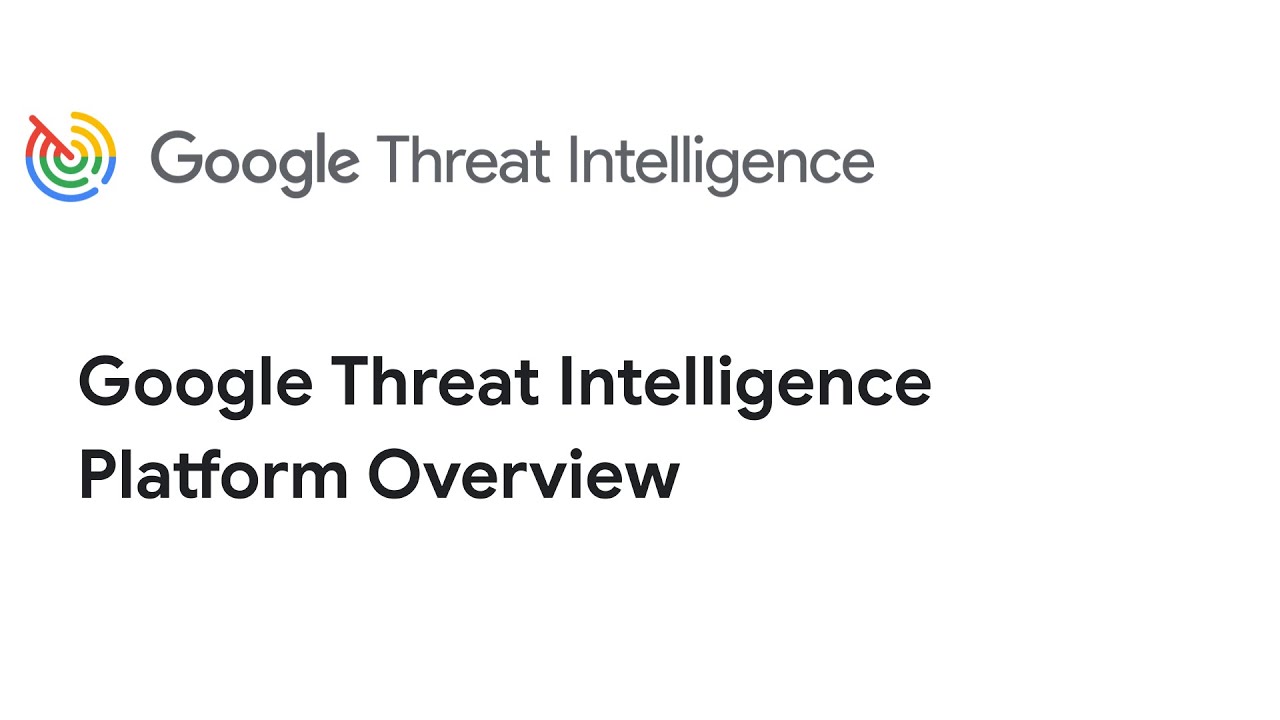 Google Threat Intelligence Platform Overview