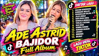 Download lagu ADE ASTRID BAJIDOR FULL ALBUM DIJAMIN BERGOYANG mp3